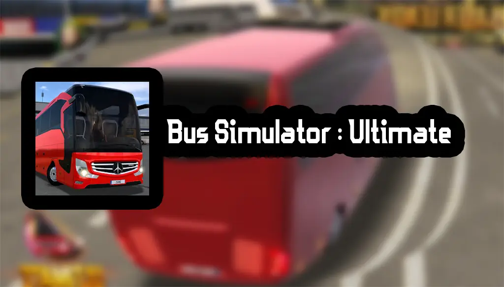 Bus Simulator Ultimate v2.1.4 APK (MOD, ADD UNLIMITED MONEY)