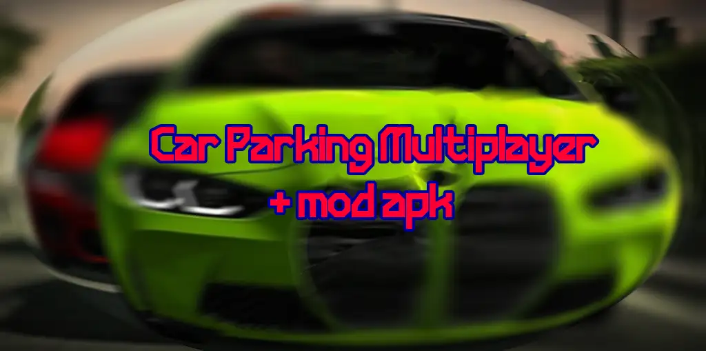 Car Parking Multiplayer v4.8.8.3 MOD APK (Add Money, Mega Menu and All Unlocked)