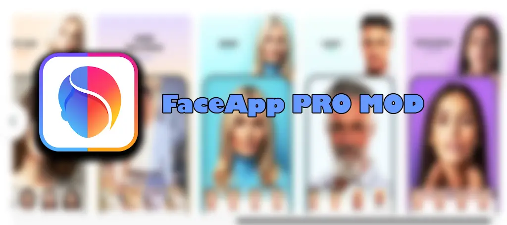 FaceApp Pro v10.2.4 MOD APK (Premium Features Unlocked) Download