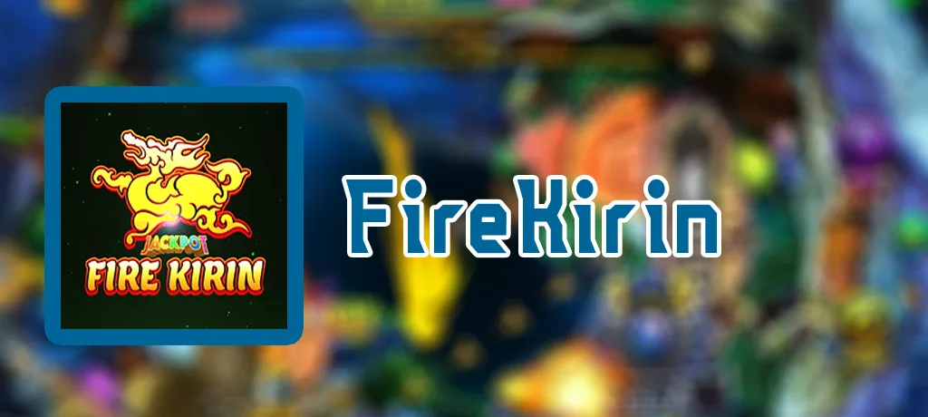Fire Kirin APK (Free Fast download for Android)
