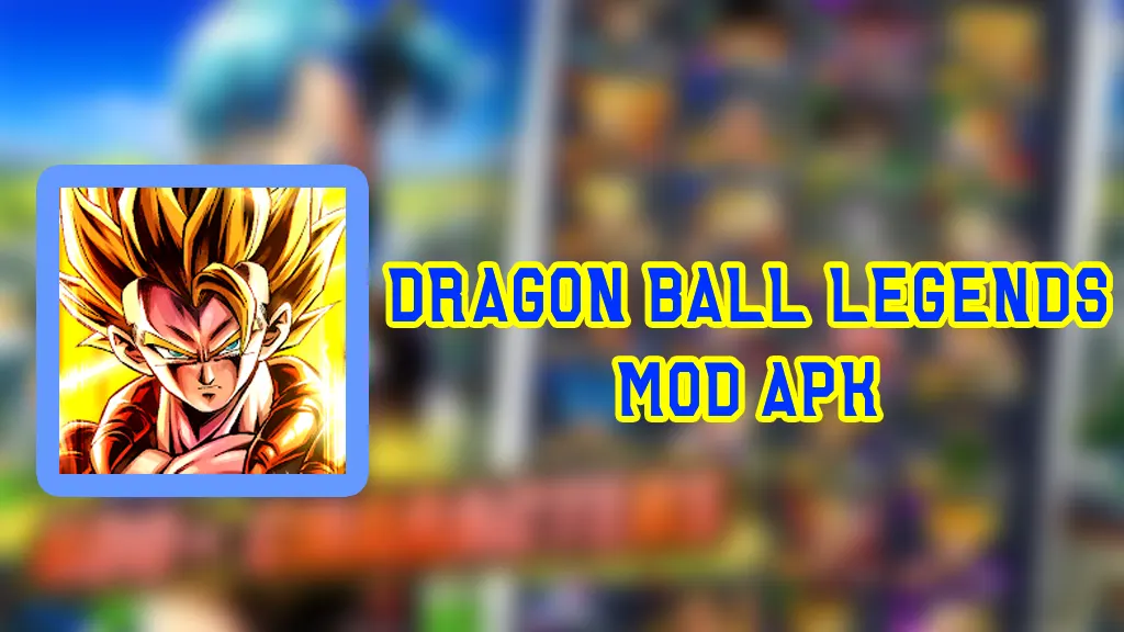 Dragon Ball Legends MOD APK v4.6.0 (Menu, High Damage, One hit, God Mode)