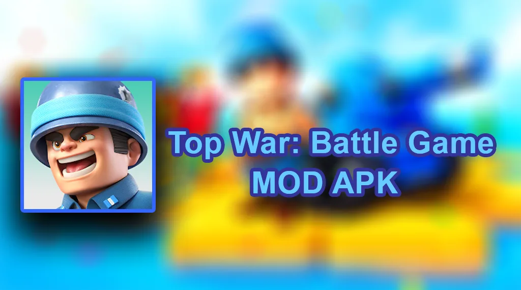Top War: Battle Game MOD [Add Money/Gems] v1.210.0