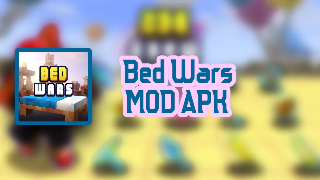 Bed Wars APK v1.9.28.1 (MOD, Unlimited Money/Keys/Gcubes) Download