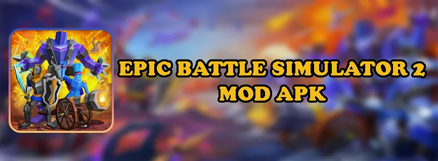 Epic Battle Simulator 2 v1.6.71 APK (MOD, Mega Menu/Unlimited Money)