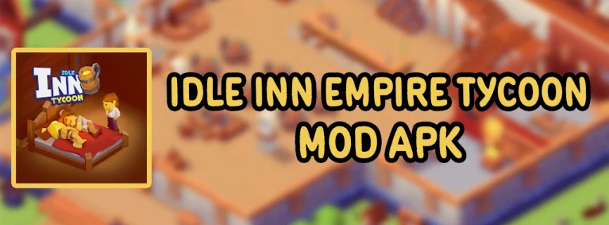 Idle Inn Empire Tycoon MOD APK v2.0.1 (Unlimited Money)