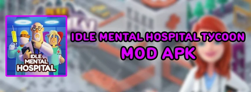 Idle Mental Hospital Tycoon MOD APK v13 (Unlimited Money/Free Reward)