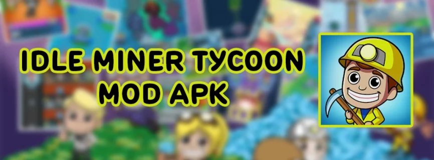 Idle Miner Tycoon v4.13.0 MOD APK (Unlimited Coins)