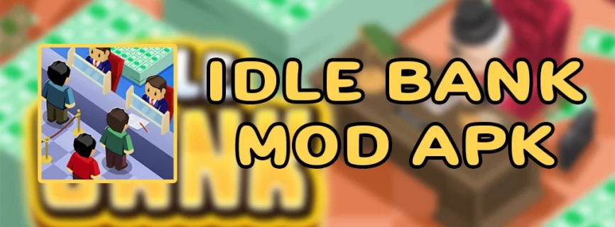 Idle Bank v1.5.0 MOD APK (God Mode, Unlimited Diamond, No ADS)