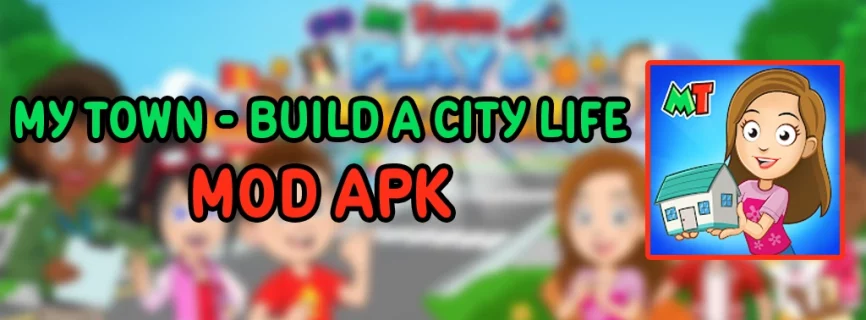 My Town: Build a City Life v1.45.7 MOD APK (VIP Unlocked)