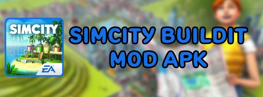 SimCity BuildIt v1.45.1.109649 MOD APK (Unlimited Money/Unlocked all)