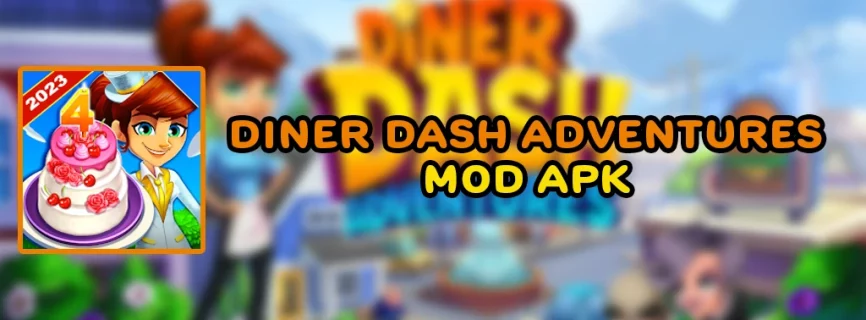 Diner DASH Adventures APK v1.54.2 (MOD, Menu, Coins, Win Full Stars)