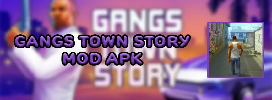 Gangs Town Story v0.25.12 MOD APK (Mega Menu, Free Shopping)