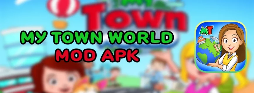 My Town World v1.0.41 MOD APK (Unlocked All Content)
