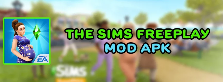 The Sims FreePlay APK v5.82.1 (MOD, Unlimited Money, LP)