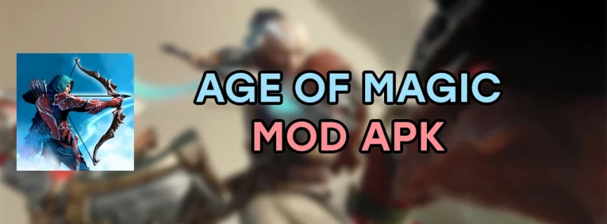Age Of Magic APK v2.14.4 (MOD, Menu, Damage, Immortal)