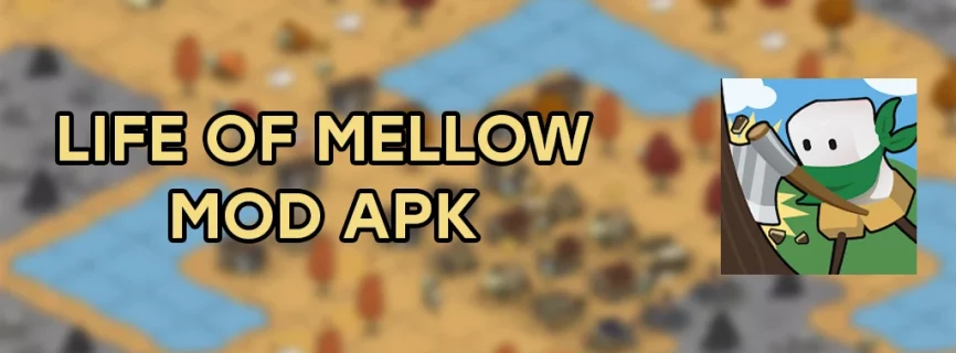 Life of Mellow APK v1.1.0 (MOD, Unlocked DLC, Unlimited Money)