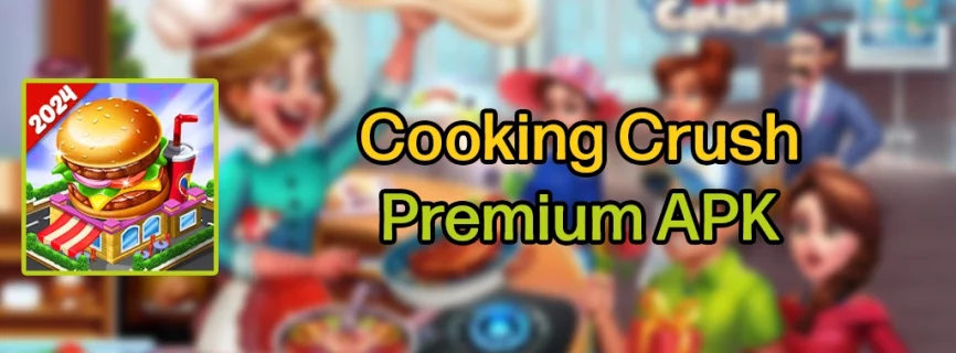 Cooking Crush APK v2.4.0 (MOD, Unlimited Money)