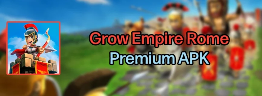 Grow Empire Rome APK v1.37.3 (MOD, Mega Menu, VIP, Unlimited Coins)