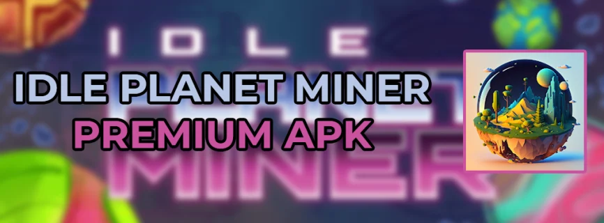Idle Planet Miner APK v2.0.9 (MOD, Free Purchase)