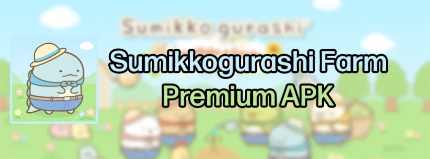 Sumikkogurashi Farm APK v5.3.0 (MOD, Free Rewards)