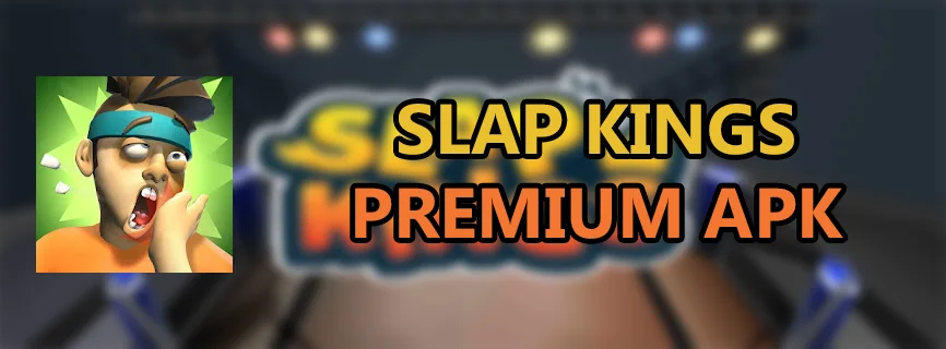 Slap Kings Premium APK v1.7.2 (MOD, Unlimited Money)