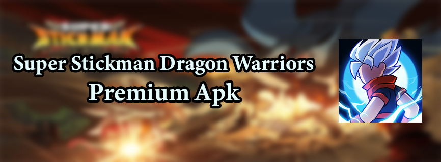 Super Stickman Dragon Warriors APK v0.9.3 (MOD, Unlimited Money)
